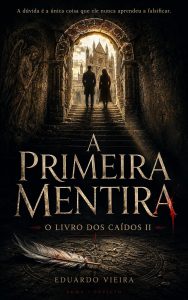 A Primeira Mentira: A dúvida é a única coisa que ele nunca aprendeu a falsificar (O livro dos Caídos 2)