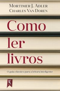 Como ler livros: o guia clássico para a leitura inteligente