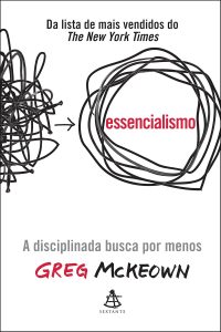 Essencialismo: A disciplinada busca por menos