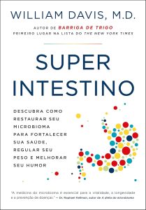 Superintestino: Descubra como restaurar seu microbioma para fortalecer sua saúde, regular seu peso e melhorar seu humor