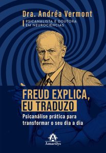 Freud explica, eu traduzo: Psicanálise prática para transformar o seu dia a dia