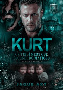 KURT: Os Trigêmeos que escondi do mafioso (Máfia Wolfram Livro 5)
