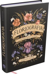 FLORIOGRAFIA – A LINGUAGEM SECRETA DAS FLORES